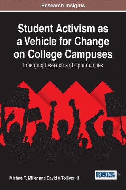 David V. Tolliver III, Michael T. Miller - Student Activism as a Vehicle for Change on College Campuses: Emerging Research and Opportunities, E-bok