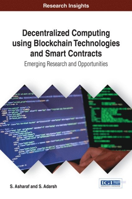 S. Adarsh, S. Asharaf - Decentralized Computing Using Blockchain Technologies and Smart Contracts: Emerging Research and Opportunities, E-bok