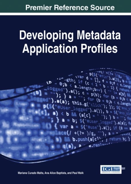 Paul Walk, Ana Alice Baptista, Mariana Curado Malta - Developing Metadata Application Profiles, E-bok