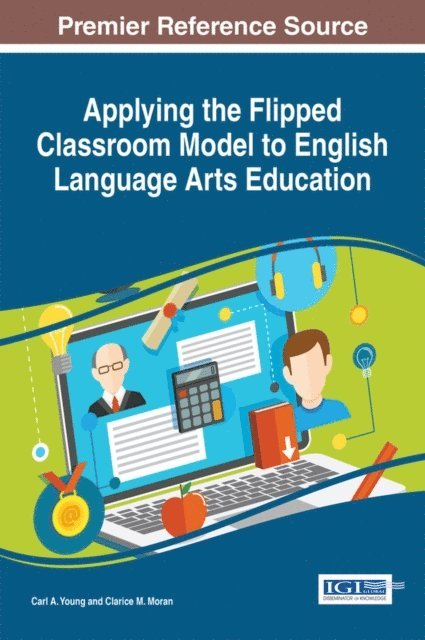 Clarice M. Moran, Carl A. Young - Applying the Flipped Classroom Model to English Language Arts Education, E-bok