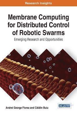 Andrei George Florea, Catalin Buiu - Membrane Computing for Distributed Control of Robotic Swarms, Inbunden