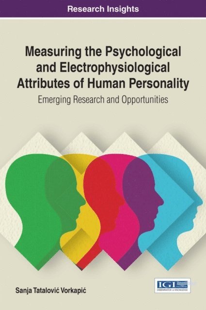 Sanja Tatalovic Vorkapic - Measuring the Psychological and Electrophysiological Attributes of Human Personality: Emerging Research and Opportunities, E-bok
