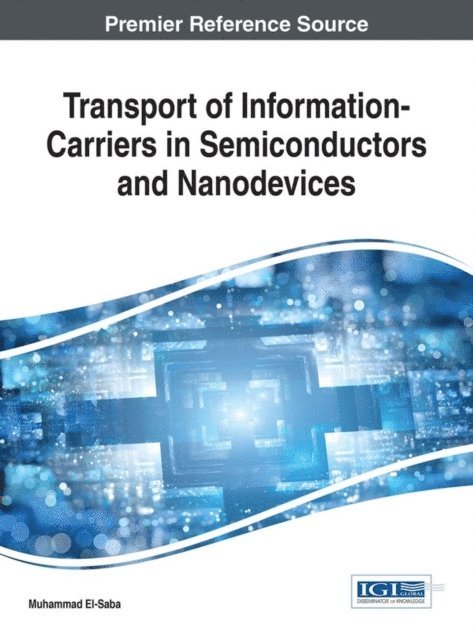 Muhammad El-Saba - Transport of Information-Carriers in Semiconductors and Nanodevices, E-bok