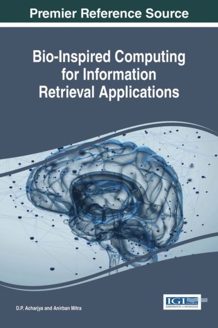 Anirban Mitra, D.P. Acharjya - Bio-Inspired Computing for Information Retrieval Applications, E-bok