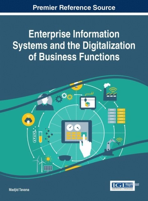 Madjid Tavana - Enterprise Information Systems and the Digitalization of Business Functions, E-bok