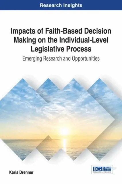 Karla Drenner - Impacts of Faith-Based Decision Making on the Individual-Level Legislative Process: Emerging Research and Opportunities, E-bok. Tillgänglighet: Lägg i varukorg