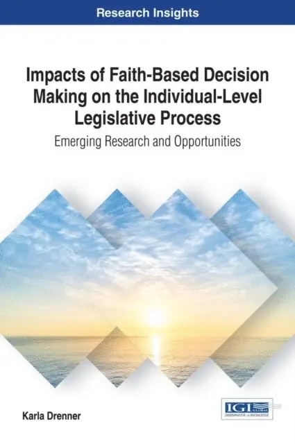 Karla Drenner - Impacts of Faith-Based Decision Making on the Individual-Level Legislative Process: Emerging Research and Opportunities, E-bok. Tillgänglighet: Lägg i varukorg