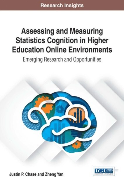 Zheng, Justin P. - Assessing and Measuring Statistics Cognition in Higher Education Online Environments: Emerging Research and Opportunities, E-bok