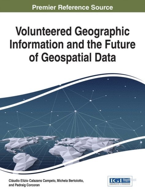 Padraig Corcoran, Michela Bertolotto, Claudio Elizio Calazans Campelo - Volunteered Geographic Information and the Future of Geospatial Data, E-bok