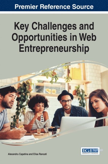 Elisa Rancati, Alexandru Capatina - Key Challenges and Opportunities in Web Entrepreneurship, E-bok