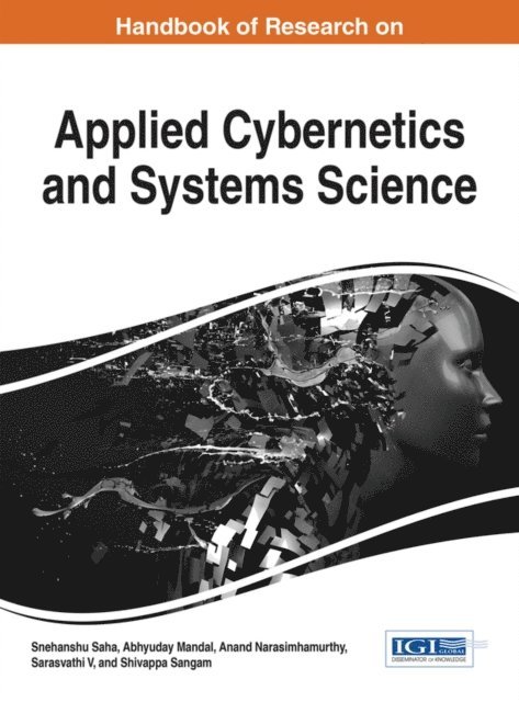 Shivappa Sangam, Sarasvathi V, Anand Narasimhamurthy, Abhyuday Mandal, Snehanshu Saha - Handbook of Research on Applied Cybernetics and Systems Science, E-bok