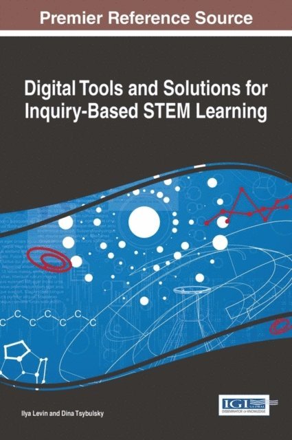 Dina Tsybulsky, Ilya Levin - Digital Tools and Solutions for Inquiry-Based STEM Learning, E-bok
