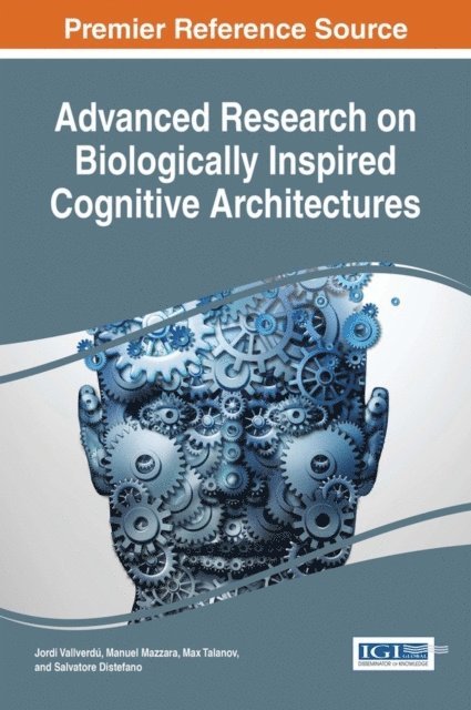 Robert Lowe, Salvatore Distefano, Max Talanov, Manuel Mazzara, Jordi Vallverdu - Advanced Research on Biologically Inspired Cognitive Architectures, E-bok
