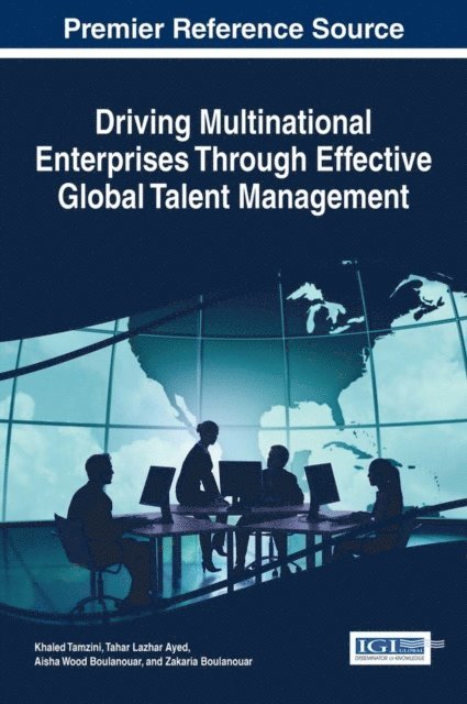 Zakaria Boulanouar, Aisha Wood Boulanouar, Tahar Lazhar Ayed, Khaled Tamzini - Driving Multinational Enterprises Through Effective Global Talent Management, E-bok
