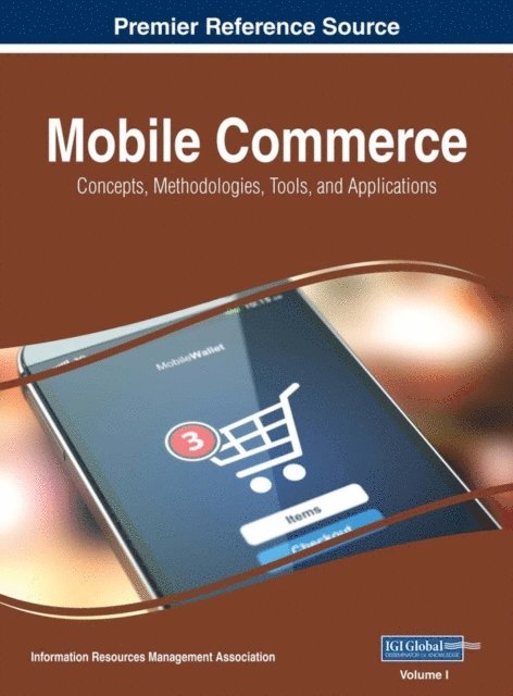 Information Resources - Mobile Commerce: Concepts, Methodologies, Tools, and Applications, E-bok