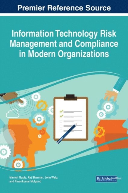 Pavankumar Mulgund, John Walp, Raj Sharman, Manish Gupta - Information Technology Risk Management and Compliance in Modern Organizations, E-bok