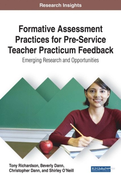 Shirley, Christopher, Beverly, Tony - Formative Assessment Practices for Pre-Service Teacher Practicum Feedback: Emerging Research and Opportunities, E-bok