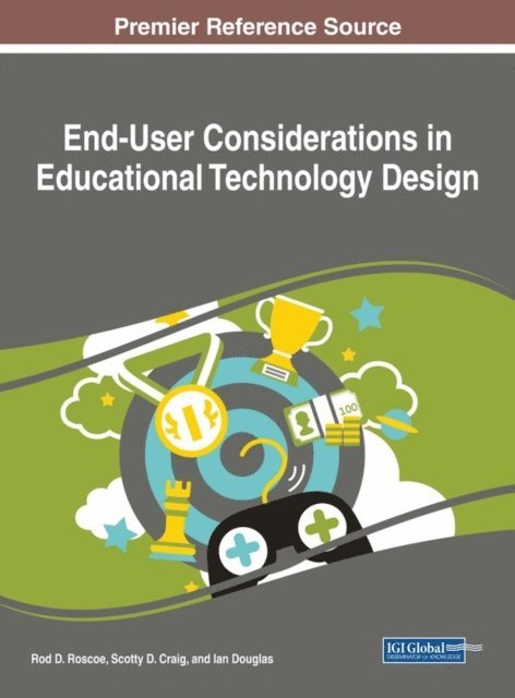 Ian Douglas, Scotty D. Craig, Rod D. Roscoe - End-User Considerations in Educational Technology Design, E-bok