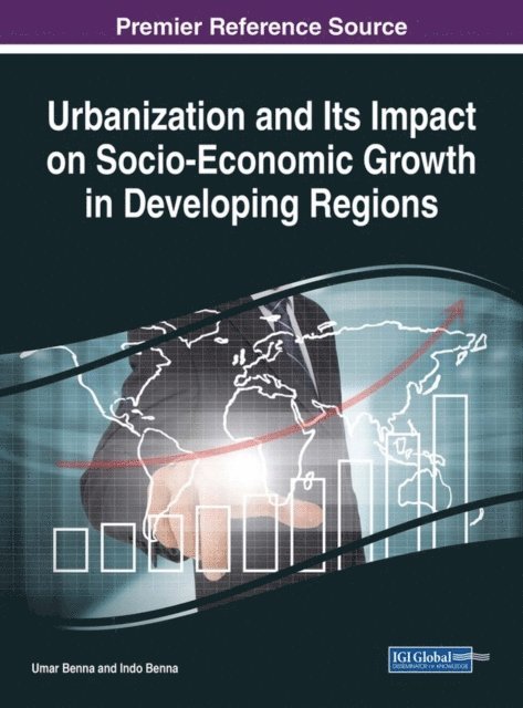 Indo Benna, Umar Benna - Urbanization and Its Impact on Socio-Economic Growth in Developing Regions, E-bok