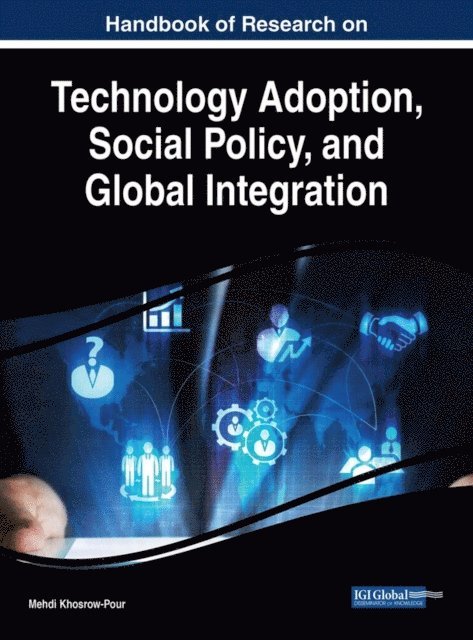 Mehdi Khosrow-Pour, D.B.A. - Handbook of Research on Technology Adoption, Social Policy, and Global Integration, E-bok