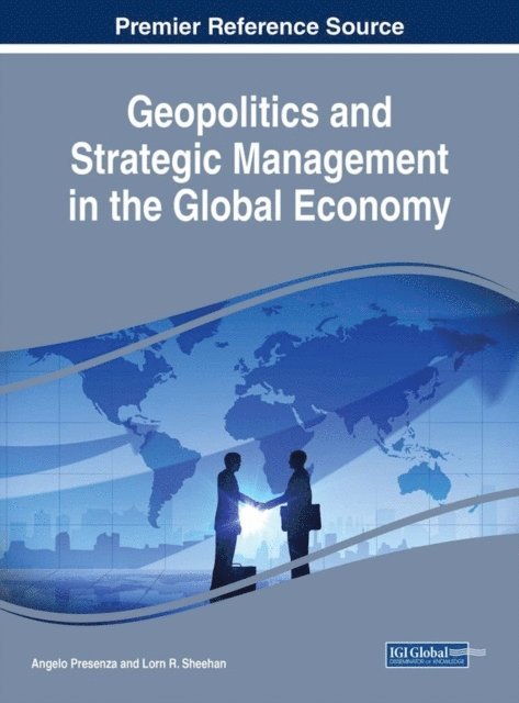 Lorn R. Sheehan, Angelo Presenza - Geopolitics and Strategic Management in the Global Economy, E-bok