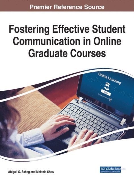 Melanie, Abigail G. - Fostering Effective Student Communication in Online Graduate Courses, E-bok