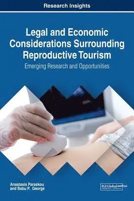 Babu P. George, Anastasia Paraskou - Legal and Economic Considerations Surrounding Reproductive Tourism: Emerging Research and Opportunities, E-bok. Tillgänglighet: Lägg i varukorg