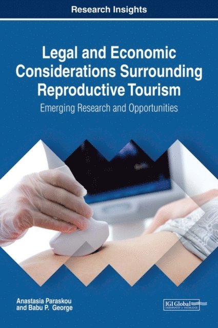 Babu P. George, Anastasia Paraskou - Legal and Economic Considerations Surrounding Reproductive Tourism: Emerging Research and Opportunities, E-bok. Tillgänglighet: Lägg i varukorg