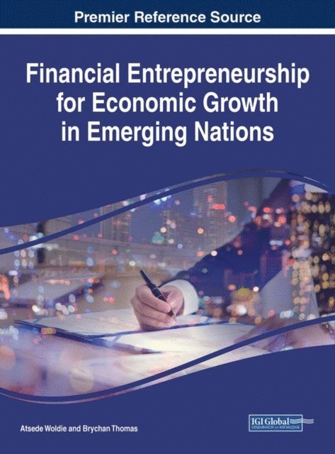 Brychan Thomas, Atsede Woldie - Financial Entrepreneurship for Economic Growth in Emerging Nations, E-bok