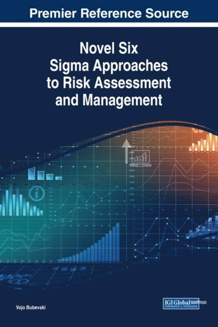 Vojo Bubevski - Novel Six Sigma Approaches to Risk Assessment and Management, E-bok