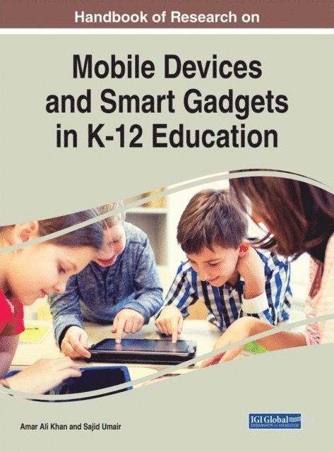 Sajid Umair, Amar Ali Khan - Handbook of Research on Mobile Devices and Smart Gadgets in K-12 Education, E-bok