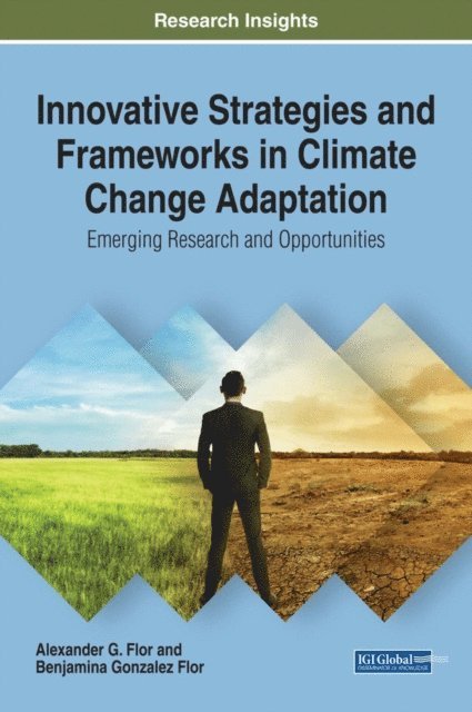 Benjamina Gonzalez, Alexander G. - Innovative Strategies and Frameworks in Climate Change Adaptation: Emerging Research and Opportunities, E-bok