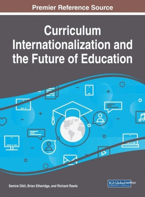 Richard, Brian, Semire - Curriculum Internationalization and the Future of Education, E-bok