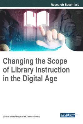 Swati Bhattacharyya, K Rama Patnaik - Changing the Scope of Library Instruction in the Digital Age, Inbunden