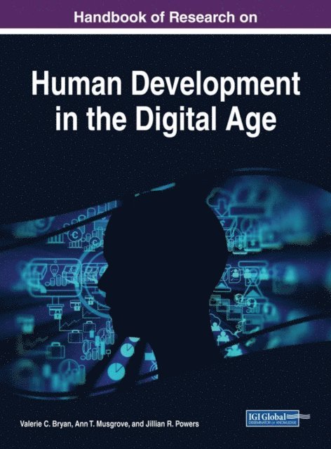Jillian R. Powers, Ann T. Musgrove, Valerie C. Bryan - Handbook of Research on Human Development in the Digital Age, E-bok