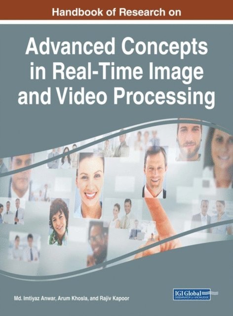 Rajiv Kapoor, Arun Khosla, Md. Imtiyaz Anwar - Handbook of Research on Advanced Concepts in Real-Time Image and Video Processing, E-bok