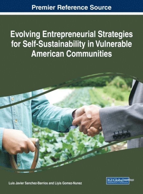 Liyis Gomez-Nunez, Luis Javier Sanchez-Barrios - Evolving Entrepreneurial Strategies for Self-Sustainability in Vulnerable American Communities, E-bok