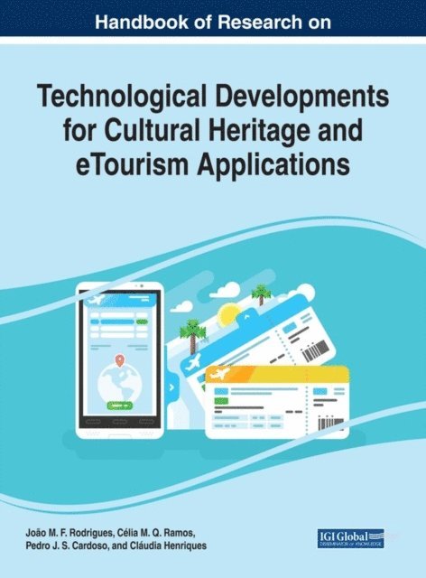 Claudia Henriques, Pedro J. S. Cardoso, Celia M.Q. Ramos, Joao M. F. Rodrigues - Handbook of Research on Technological Developments for Cultural Heritage and eTourism Applications, E-bok
