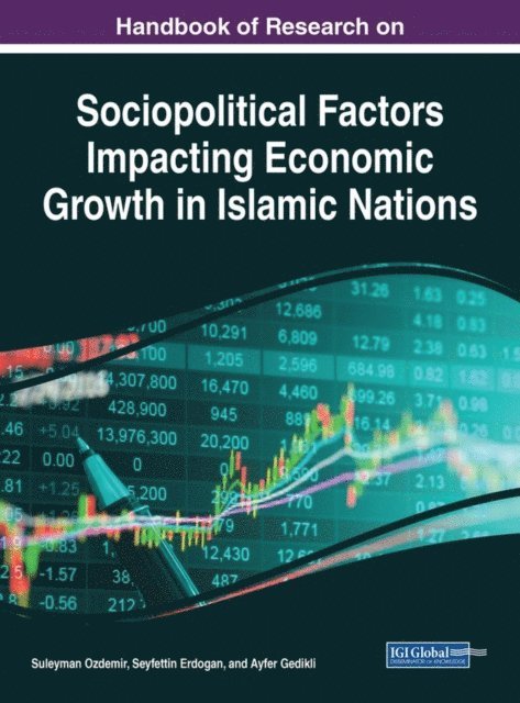 Ayfer Gedikli, Seyfettin Erdogan, Suleyman Ozdemir - Handbook of Research on Sociopolitical Factors Impacting Economic Growth in Islamic Nations, E-bok