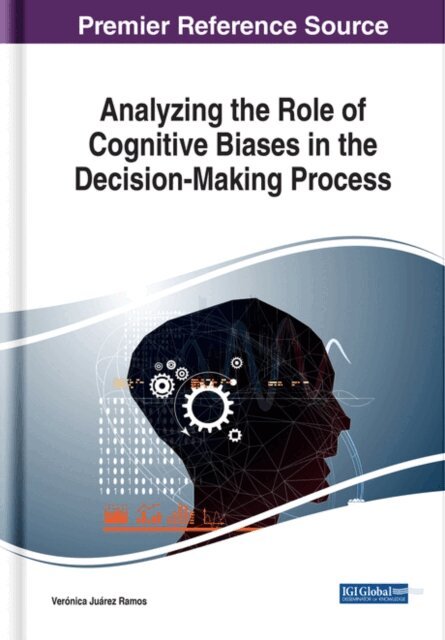 Veronica - Analyzing the Role of Cognitive Biases in the Decision-Making Process, E-bok. Tillgänglighet: Lägg i varukorg