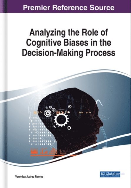 Veronica - Analyzing the Role of Cognitive Biases in the Decision-Making Process, E-bok