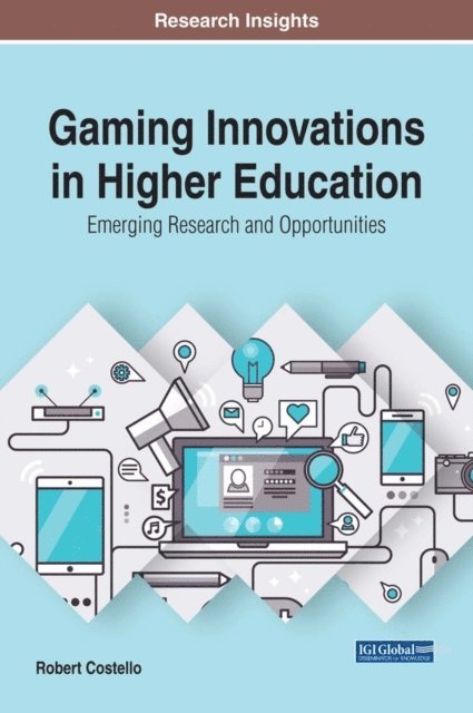 Robert Costello - Gaming Innovations in Higher Education: Emerging Research and Opportunities, E-bok
