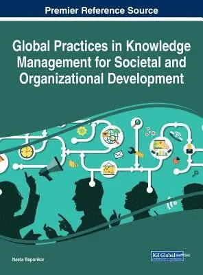Neeta Baporikar - Global Practices in Knowledge Management for Societal and Organizational Development, E-bok. Tillgänglighet: Lägg i varukorg