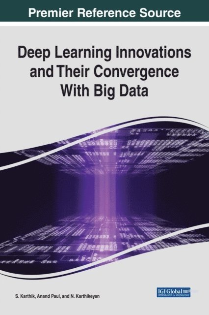 N. Karthikeyan, Anand Paul, S. Karthik - Deep Learning Innovations and Their Convergence With Big Data, E-bok