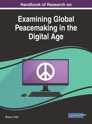 Bruce L. Cook - Handbook of Research on Examining Global Peacemaking in the Digital Age, Inbunden