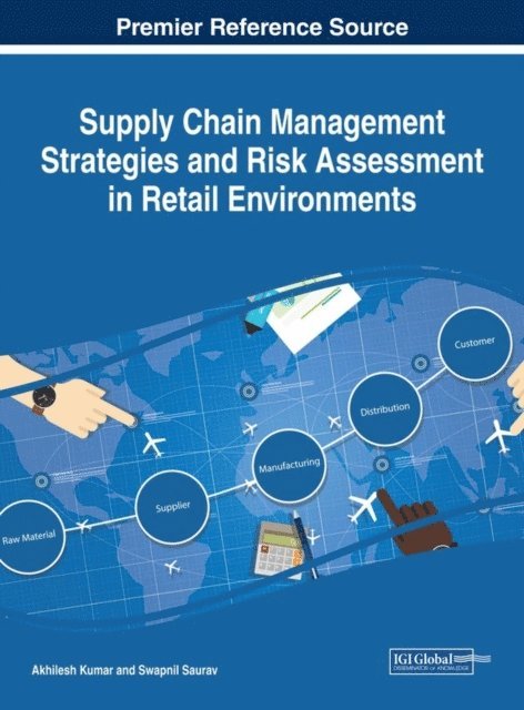 Swapnil Saurav, Akhilesh Kumar - Supply Chain Management Strategies and Risk Assessment in Retail Environments, E-bok