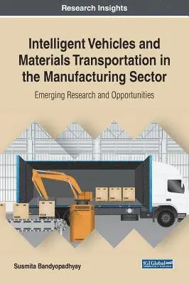 Susmita Bandyopadhyay - Intelligent Vehicles and Materials Transportation in the Manufacturing Sector: Emerging Research and Opportunities, Inbunden. Tillgänglighet: Lägg i varukorg