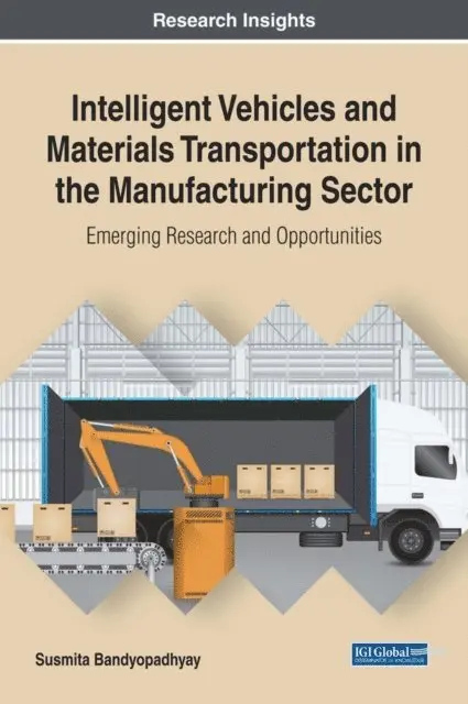 Susmita Bandyopadhyay - Intelligent Vehicles and Materials Transportation in the Manufacturing Sector: Emerging Research and Opportunities, E-bok. Tillgänglighet: Lägg i varukorg