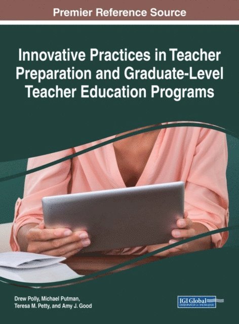 Amy J. Good, Teresa M. Petty, Michael Putman, Drew Polly - Innovative Practices in Teacher Preparation and Graduate-Level Teacher Education Programs, E-bok
