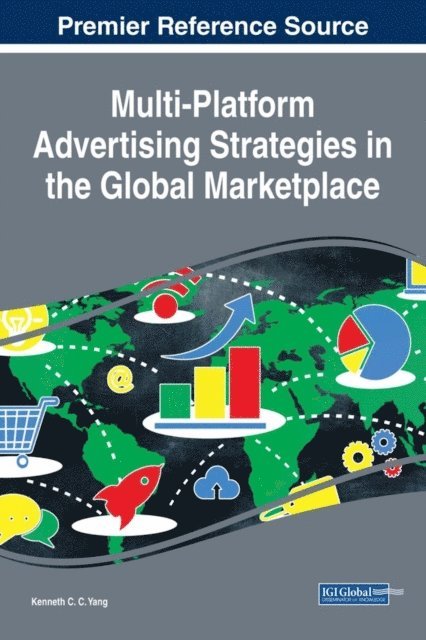 Kenneth C. C. - Multi-Platform Advertising Strategies in the Global Marketplace, E-bok